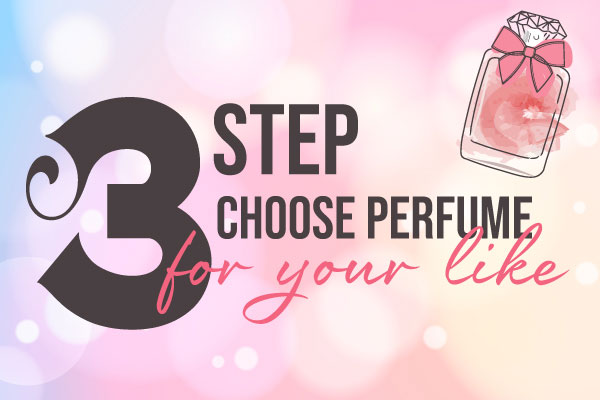 3 steps before choosing the right perfume
