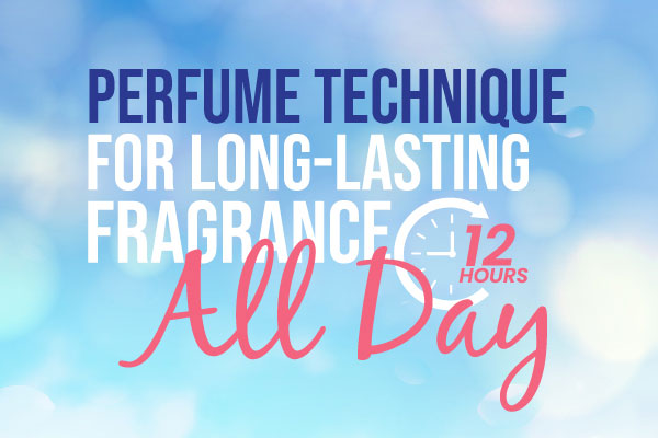 Techniques for spraying perfume to make the fragrance last all day