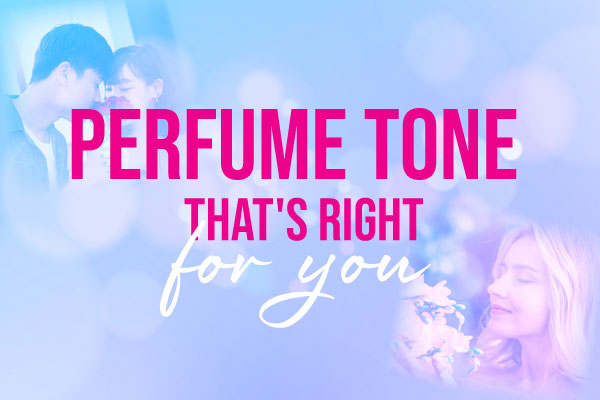 What Tone of Perfume That's Right For You
